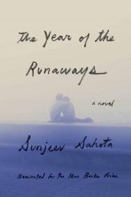 Sunjeev Sahota, THE YEAR OF THE RUNAWAYS Sunjeev Sahota, THE YEAR OF THE RUNAWAYS