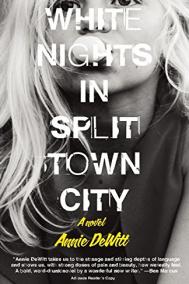 WHITE NIGHTS IN SPLIT TOWN CITY by Annie DeWitt WHITE NIGHTS IN SPLIT TOWN CITY by Annie DeWitt