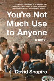 YOU’RE NOT MUCH USE TO ANYONE by David Shapiro YOU’RE NOT MUCH USE TO ANYONE by David Shapiro
