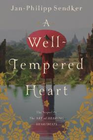 A WELL-TEMPERED HEART by Jan-Philipp Sendker A WELL-TEMPERED HEART by Jan-Philipp Sendker