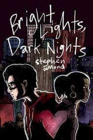 BRIGHT LIGHTS, DARK NIGHTS by Stephen Emond BRIGHT LIGHTS, DARK NIGHTS by Stephen Emond