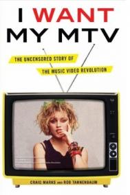 I WANT MY MTV by Craig Marks & Rob Tannenbaum