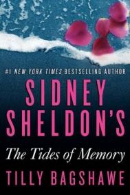 SIDNEY SHELDON’S THE TIDES OF MEMORY by Tilly Bagshawe SIDNEY SHELDON’S THE TIDES OF MEMORY by Tilly Bagshawe