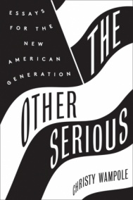 THE OTHER SERIOUS by Christy Wampole THE OTHER SERIOUS by Christy Wampole