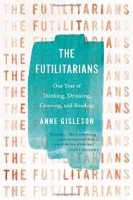 THE FUTILITARIANS by Anne Gisleson