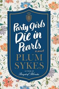 PARTY GIRLS DIE IN PEARLS by Plum Sykes