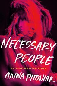 NECESSARY PEOPLE by Anna Pitoniak