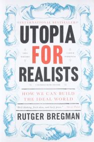 UTOPIA FOR REALISTS by Rutger Bregman