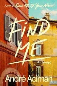 FIND ME by Andre Aciman 