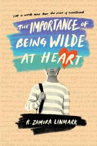 THE IMPORTANCE OF BEING WILDE AT HEART by R. Zamora Linmark