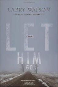 LET HIM GO by Larry Watson