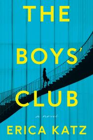 THE BOYS' CLUB by Erica Katz THE BOYS' CLUB by Erica Katz