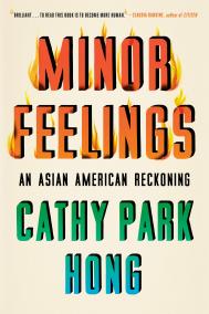 MINOR FEELINGS by Cathy Park Hong