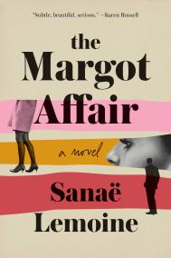 THE MARGOT AFFAIR by Sanaë Lemoine THE MARGOT AFFAIR by Sanaë Lemoine
