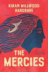 THE MERCIES by Kiran Millwood Hargrave THE MERCIES by Kiran Millwood Hargrave