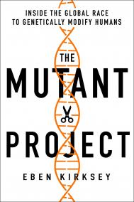 THE MUTANT PROJECT by Eben Kirksey