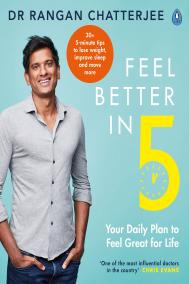 FEEL BETTER IN 5 by Dr. Rangan Chatterjee