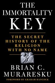 THE IMMORTALITY KEY by Brian Muraresku THE IMMORTALITY KEY by Brian Muraresku