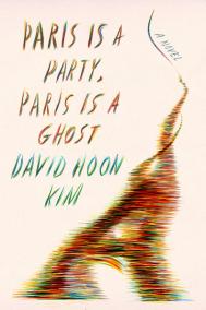 PARIS IS A PARTY, PARIS IS A GHOST by David Hoon Kim PARIS IS A PARTY, PARIS IS A GHOST by David Hoon Kim
