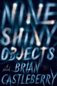 NINE SHINY OBJECTS by Brian Castleberry