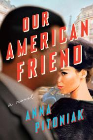 OUR AMERICAN FRIEND by Anna Pitoniak