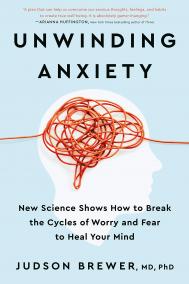 UNWINDING ANXIETY by Judson Brewer