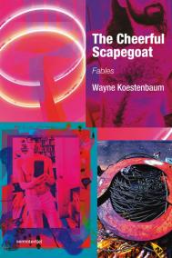 THE CHEERFUL SCAPEGOAT by Wayne Koestenbaum THE CHEERFUL SCAPEGOAT by Wayne Koestenbaum