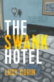 THE SWANK HOTEL by Lucy Corin