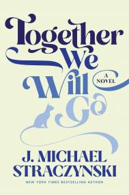 TOGETHER WE WILLL GO by J. Michael Straczynski