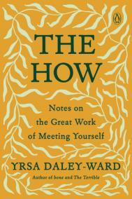 THE HOW by Yrsa Daley-Ward THE HOW by Yrsa Daley-Ward