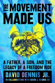 THE MOVEMENT MADE US by David Dennis, Jr. THE MOVEMENT MADE US by David Dennis, Jr.