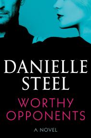 WORTHY OPPONENTS by Danielle Steel