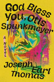 GOD BLESS YOU, OTIS SPUNKMEYER by Joseph Earl Thomas