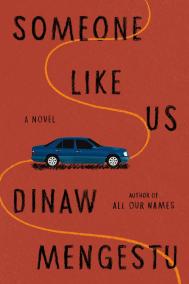SOMEONE LIKE US by Dinaw Mengestu