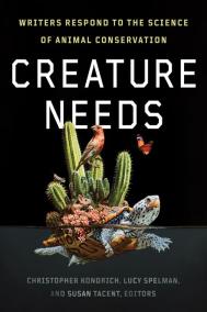 CREATURE NEEDS by Christoper Kondrich, Lucy Spelman and Susan Tacent
