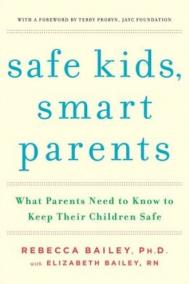 SAFE KIDS, SMART PARENTS by Rebecca Bailey and Elizabeth Bailey