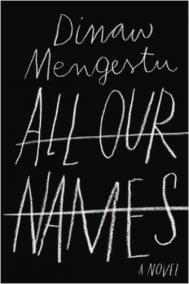 ALL OUR NAMES by Dinaw Mengestu