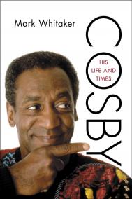 COSBY: HIS LIFE AND TIMES by Mark Whitaker