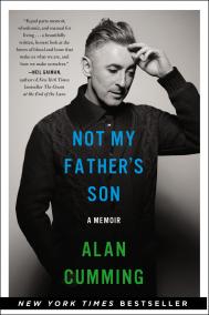 NOT MY FATHER’S SON by Alan Cumming NOT MY FATHER’S SON by Alan Cumming