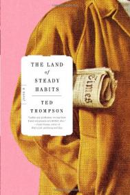 THE LAND OF STEADY HABITS by Ted Thompson