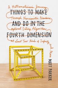 THINGS TO MAKE AND DO IN THE FOURTH DIMENSION by Matt Parker