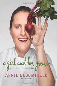 A GIRL AND HER GREENS by April Bloomfield A GIRL AND HER GREENS by April Bloomfield
