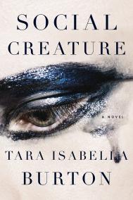 SOCIAL CREATURE by Tara Isabella Burton SOCIAL CREATURE by Tara Isabella Burton
