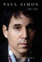 PAUL SIMON: The Life by Robert Hilburn