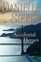 ACCIDENTAL HEROES by Danielle Steel ACCIDENTAL HEROES by Danielle Steel