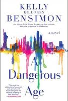 A DANGEROUS AGE by Kelly Killoren Bensimon