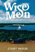 WISE MEN by Stuart Nadler WISE MEN by Stuart Nadler
