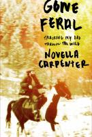 GONE FERAL by Novella Carpenter GONE FERAL by Novella Carpenter