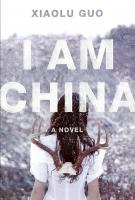 I AM CHINA by Xiaolu Guo I AM CHINA by Xiaolu Guo