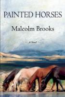 PAINTED HORSES by Malcolm Brooks